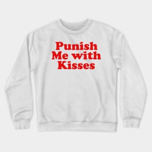 Punish Me With Kisses // True Love Nerds Crewneck Sweatshirt